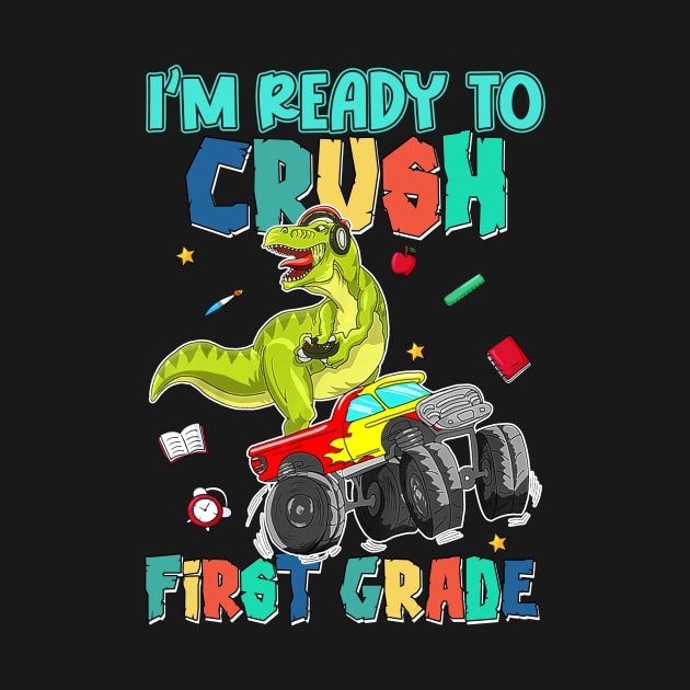 Kids I'm Ready To Crush First Grade Monster Truck Dinosaur Boys by Sky full of art