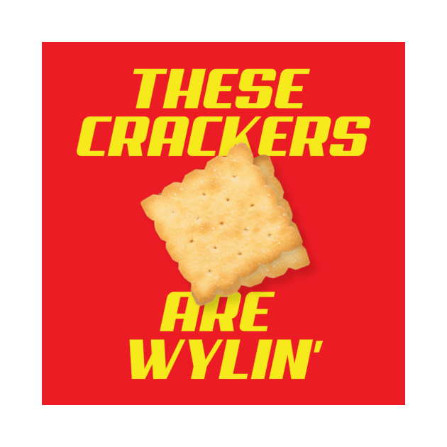 These Crackers are Wylin' by widehiplowgooch