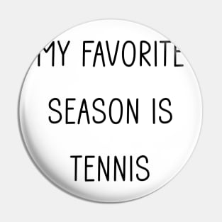 My Favorite Season is Tennis Pin