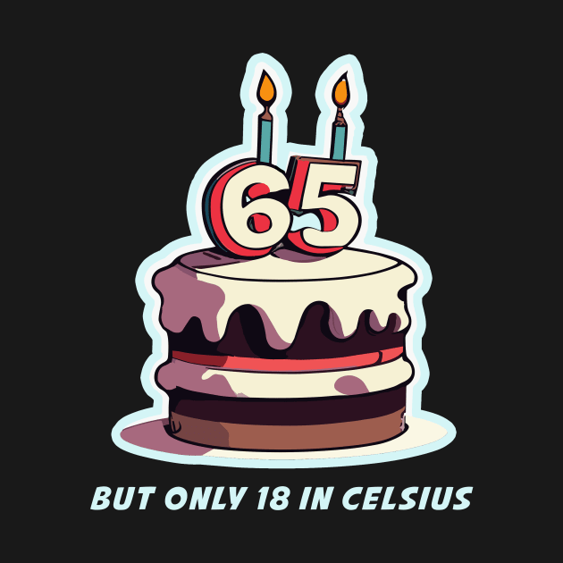 65 years - only 18 in celsius by Kingrocker Clothing