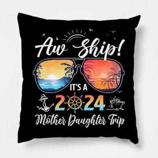 Aw Ship Its A Mother Daughter Trip 2024 Summer Pillow