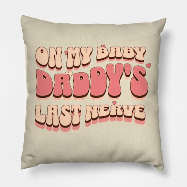 On My Baby Daddy's Last Nerve Pillow by YuriArt