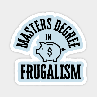 masters degree in frugalism Magnet