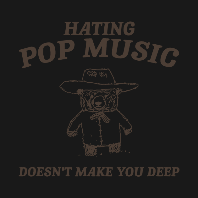 Hating Pop Music Doesn't Make You Deep, Cartoon Meme Top, Vintage Cartoon Sweater, Unisex by Justin green