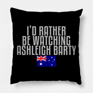 I'd rather be watching Ashleigh Barty Pillow