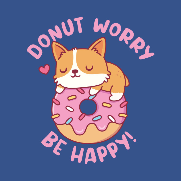 Disover Cute Corgi Donut Worry Be Happy Funny - Funny Donut - T-Shirt