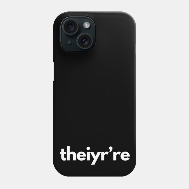 Theiyr're Their There They're Grammar Typo Phone Case by shaldesign