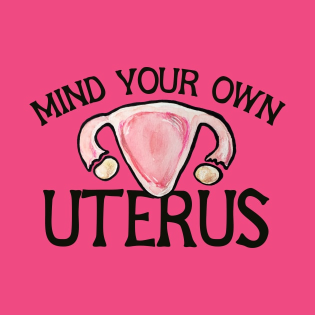 Mind your own uterus by bubbsnugg