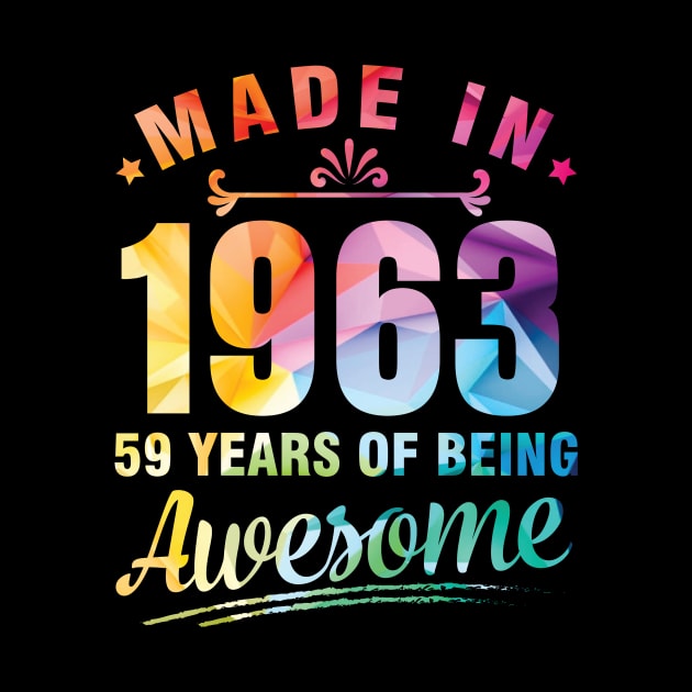 Made In 1963 Happy Birthday Me You 59 Years Of Being Awesome by bakhanh123