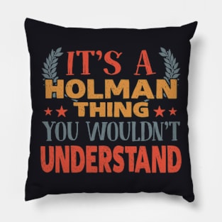 It S A Holman Thing You Wouldn T Understand Pillow