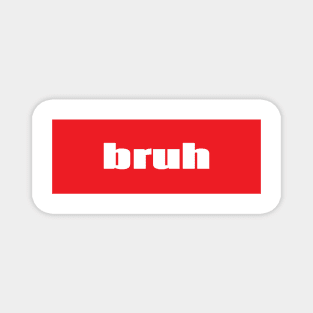 Bruh Brother Friend Bro Words Millennial Use Magnet