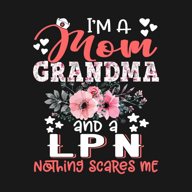 I'm Mom Grandma LPN Nothing Scares Me Floral Nursing Mother Gift by Kens Shop