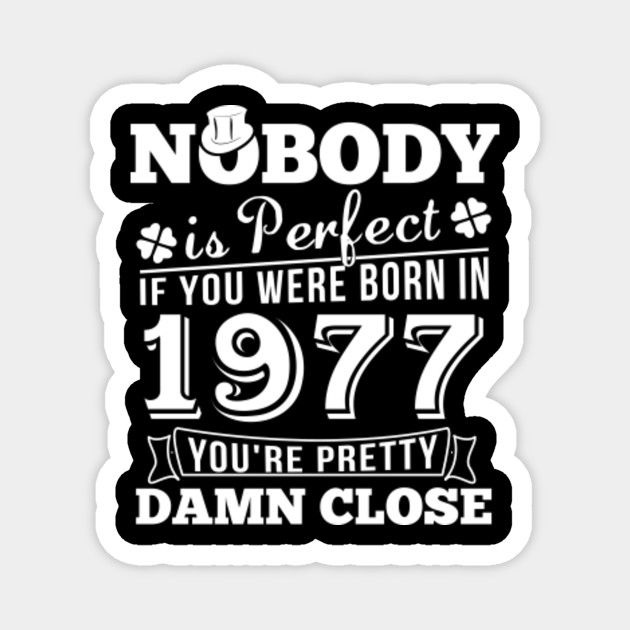 Nobody is Perfect But If Your were Born in 1977 Adult Crewneck Sweatshirt