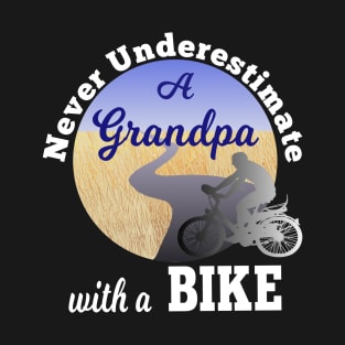 Never Underestimate A Grandpa With A Bike T-Shirt