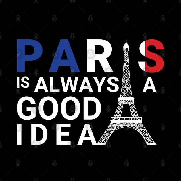 paris is always a good idea quote new cool design by Ojoy