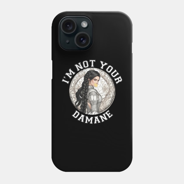 Im not your damane - the wheel of time Phone Case by whatyouareisbeautiful