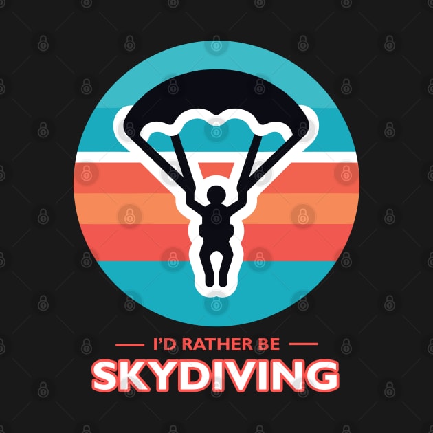 I'd Rather Be Skydiving by MtWoodson