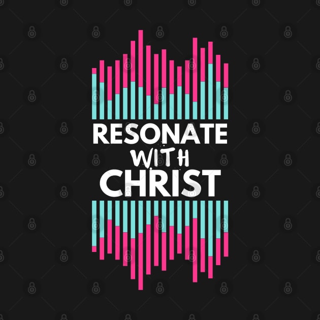 Resonate with Christ Christian Design by SOCMinistries