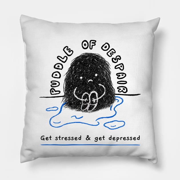 Puddle Of Despair Pillow by SomebodyShirts