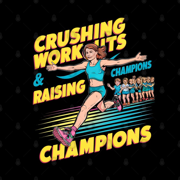 Crushing Workouts and Raising Champions  | Mother's day | Mom lover gifts by T-shirt US