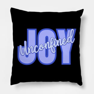 Joy Unconfined - for joyous types Pillow