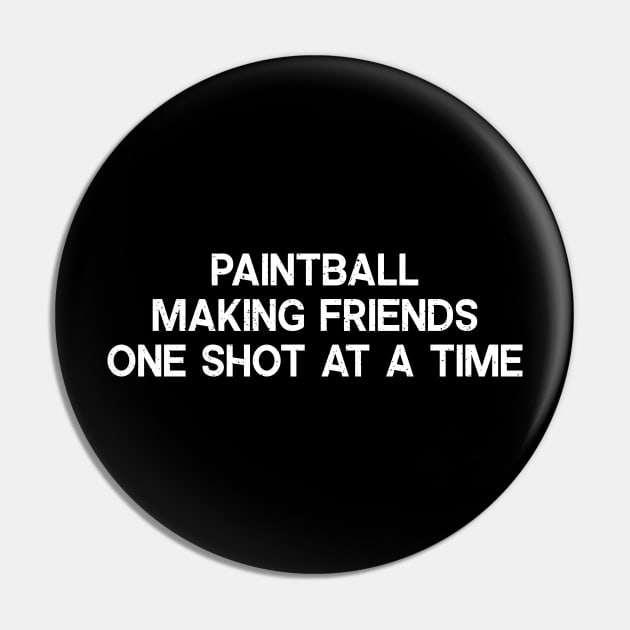 Paintball Making Friends One Shot at a Time Pin by trendynoize