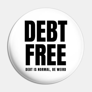 Debt Free Debt is Normal Be Weird Pin