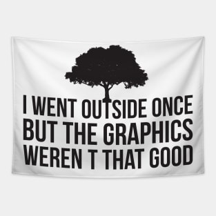 I Went Outside Once The Graphics weren't that good Funny Tapestry