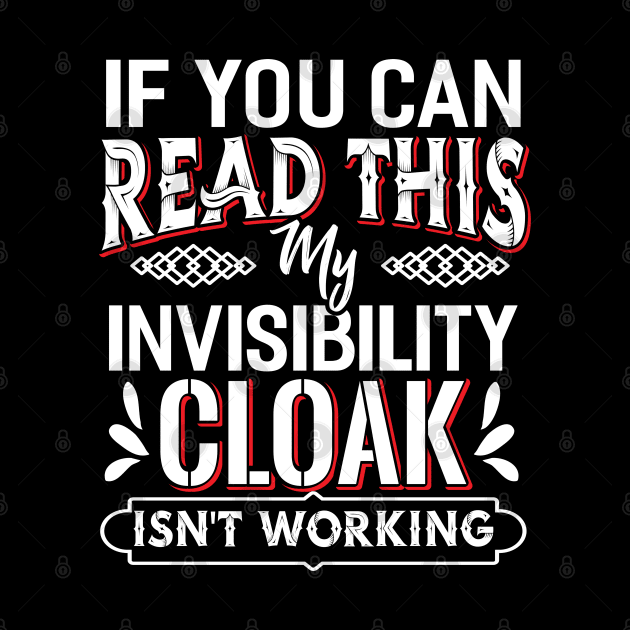 If you can Read this my Invisibility Cloak by Dojaja