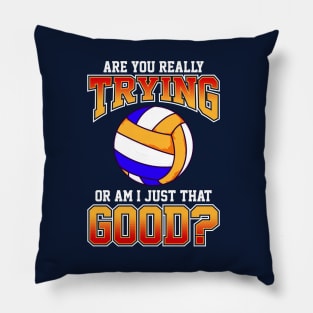 Volleyball Are You Really Trying Or Am I Just That Good Player Team Pillow