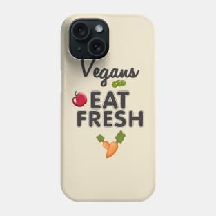 Vegans Eat Fresh Phone Case