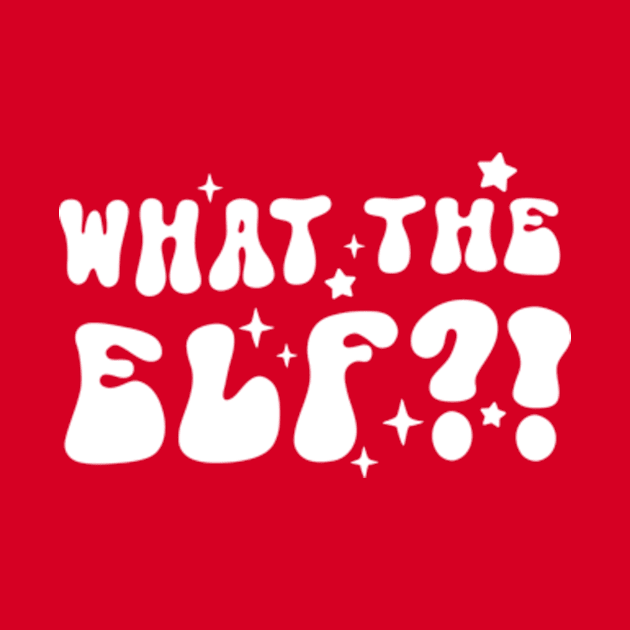 What The Elf by AdultSh*t