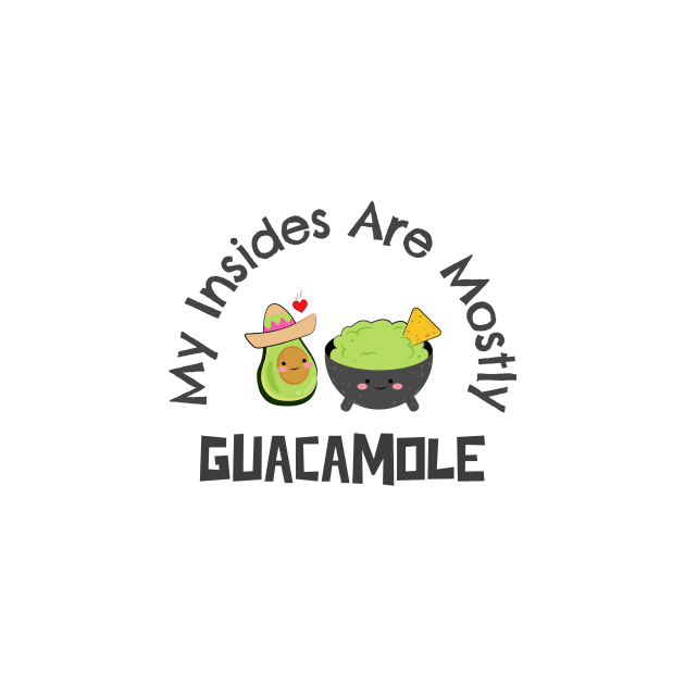 My Insides Are Mostly Guacamole by Hush-Hush Gear™