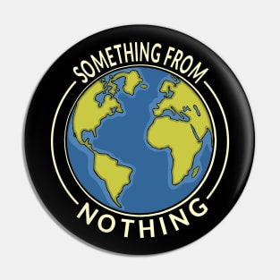 Something From Nothing: The Earth Pin