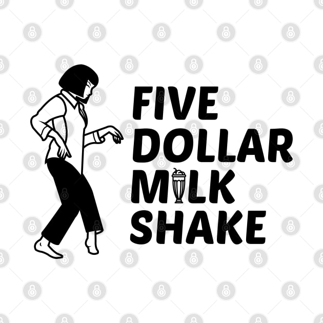 Five Dollar Milkshake Pulp Fiction Shirt by B3an!