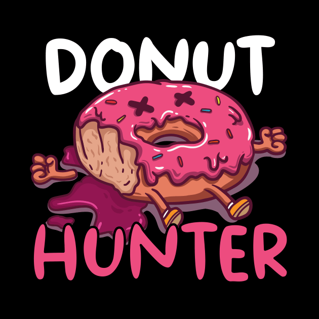 Donut Hunter For Dessert And Sweets Lovers by teweshirt