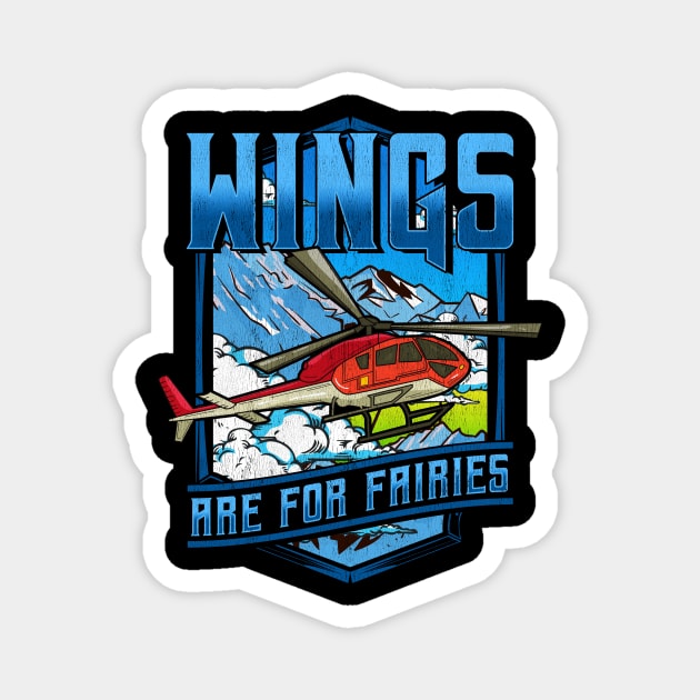 Wings Are For Fairies Helicopter Pilot Flying Pun Magnet by theperfectpresents