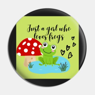 Just a girl who loves frogs Pin