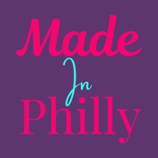 Made In Philly T-Shirt