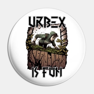 Urbex is fun Pin
