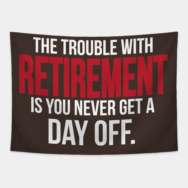 Retirement - you never get a day off (white) Tapestry by nektarinchen