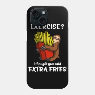 Sloth Exercise I Thought You Said Extra Fries Phone Case