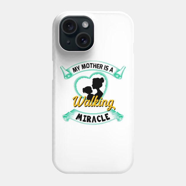 My mother is a walking miracle Phone Case by Parrot Designs