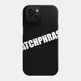 Catchphrase Phone Case