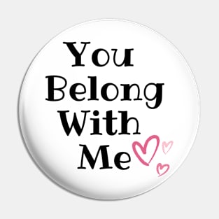 You Belong With Me Pin