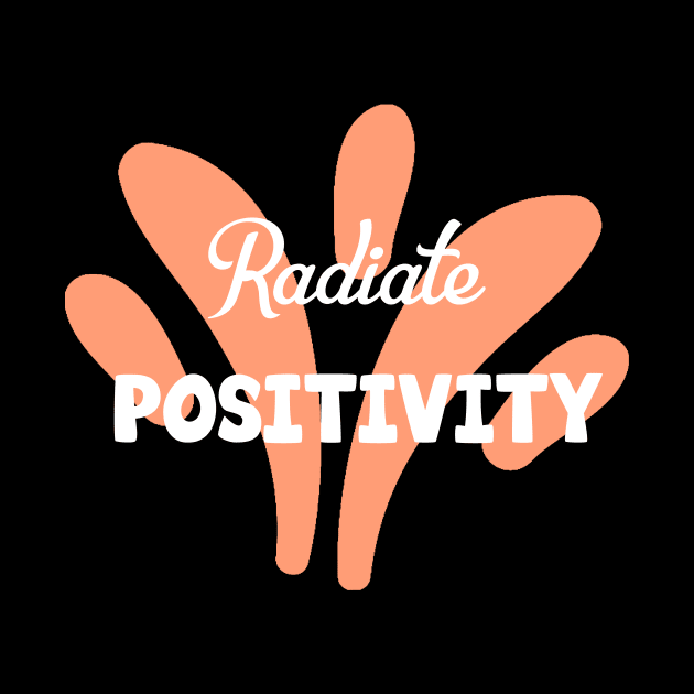 Radiate Positivity by downundershooter