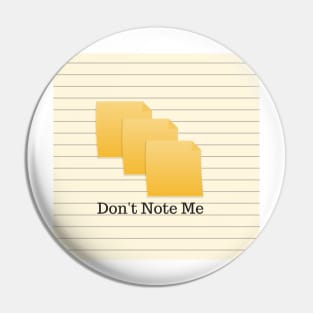 Don't Note Me Pin