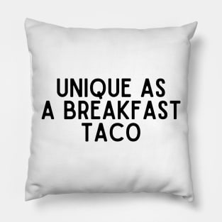 Unique as a breakfast taco - Food Quotes Pillow