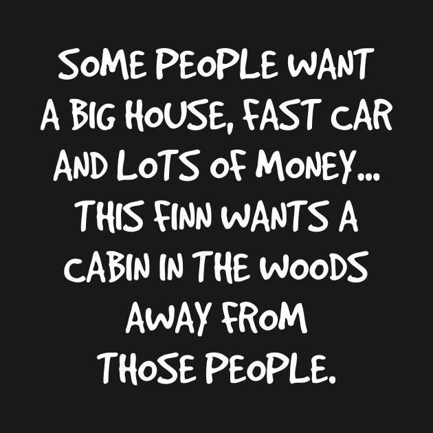 This Finn Wants A Cabin In The Woods Funny T Shirt Cabin