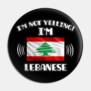 I'm Not Yelling I'm Lebanese - Gift for Lebanese With Roots From Lebanon Pin